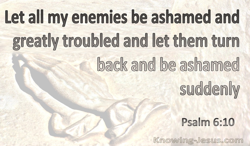 Psalm 6:10 Let My Enemies Be Ashamed And Troubled (cream)